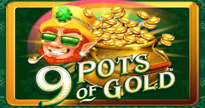 9 Pots of Gold